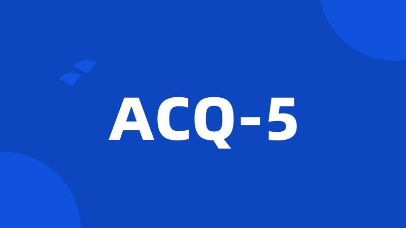 ACQ-5