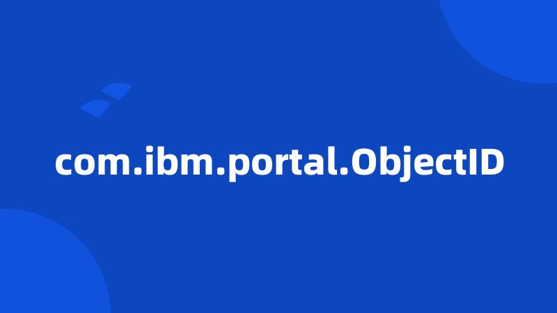 com.ibm.portal.ObjectID