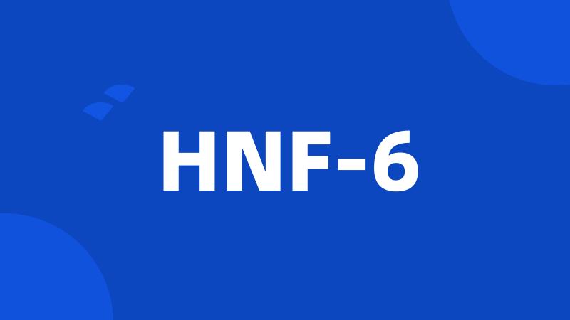 HNF-6