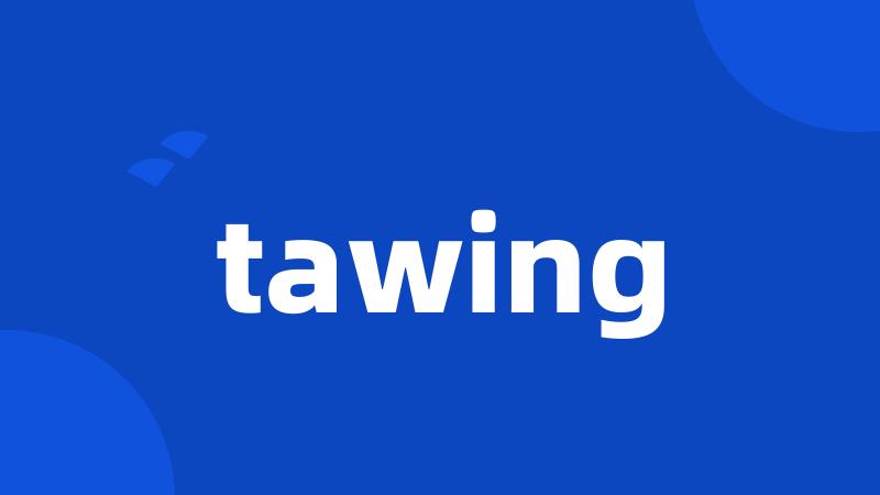 tawing