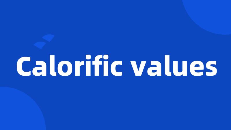 Calorific values
