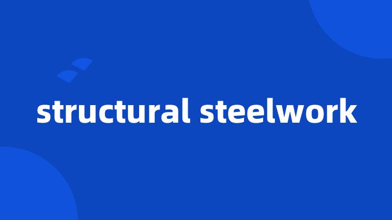 structural steelwork
