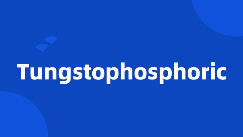 Tungstophosphoric