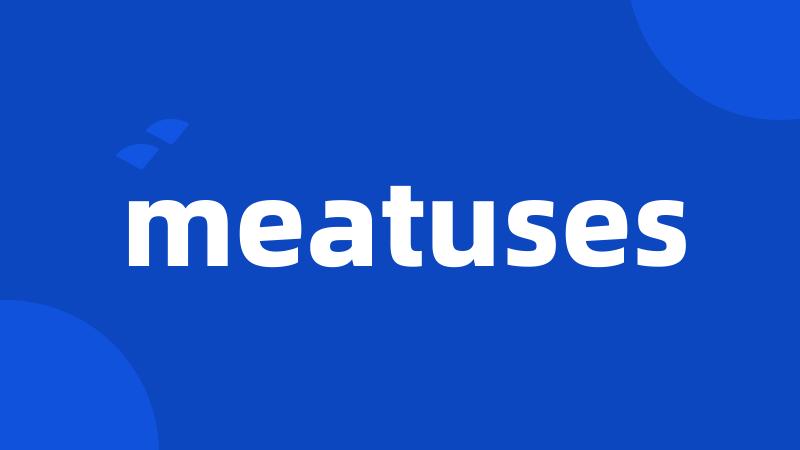 meatuses