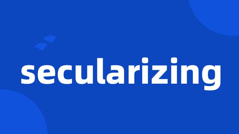 secularizing