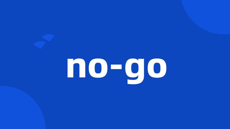 no-go