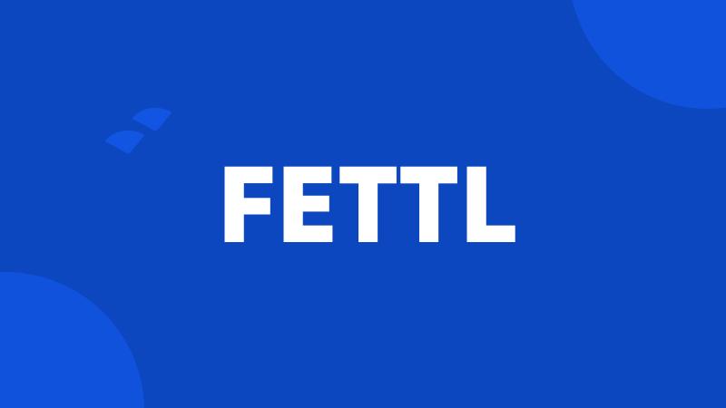 FETTL