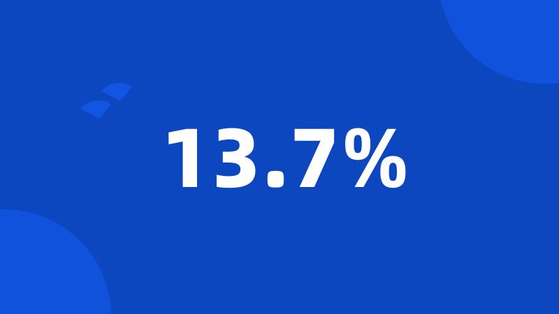 13.7%