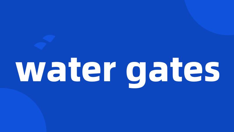 water gates