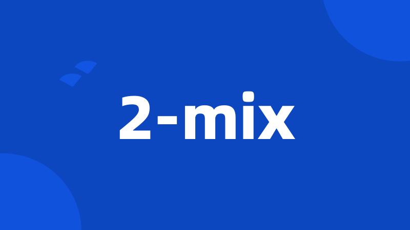 2-mix