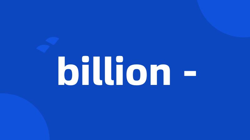 billion -