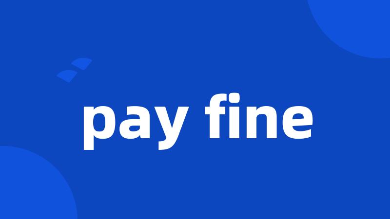 pay fine