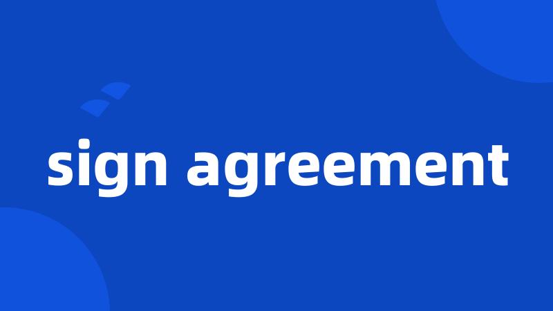 sign agreement