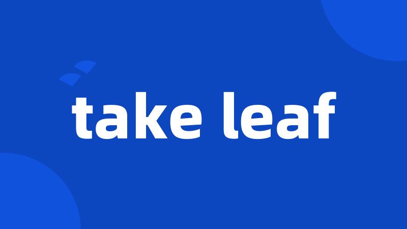 take leaf