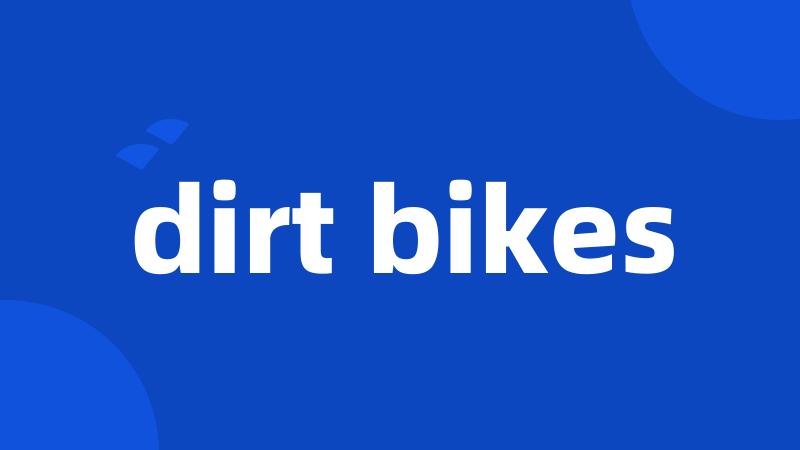 dirt bikes