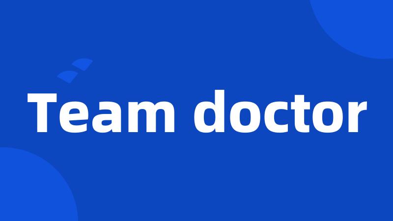 Team doctor