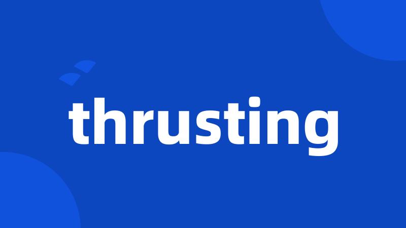 thrusting