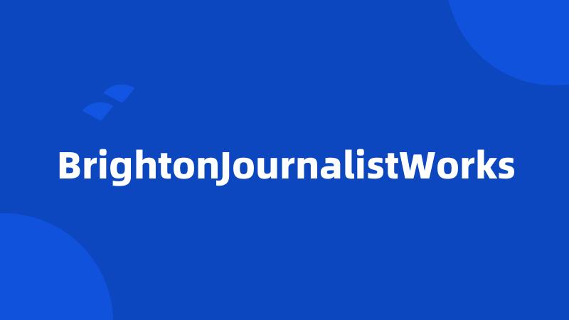 BrightonJournalistWorks