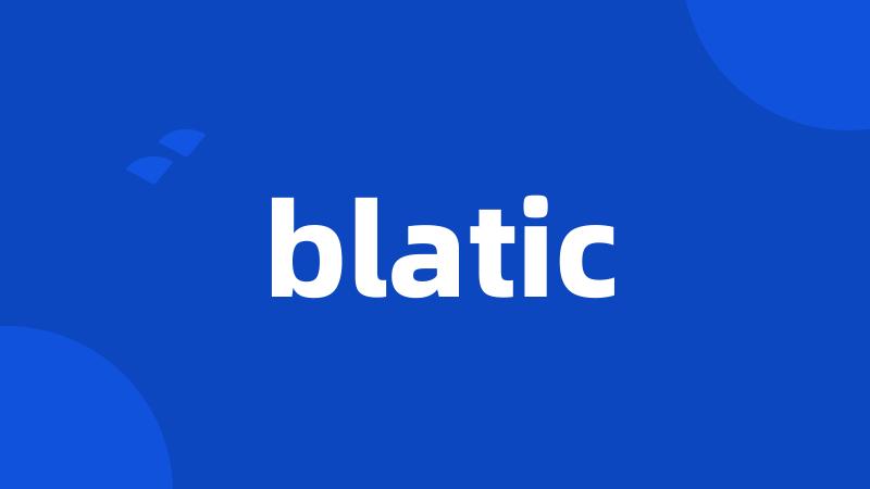 blatic
