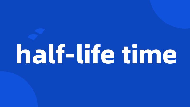 half-life time