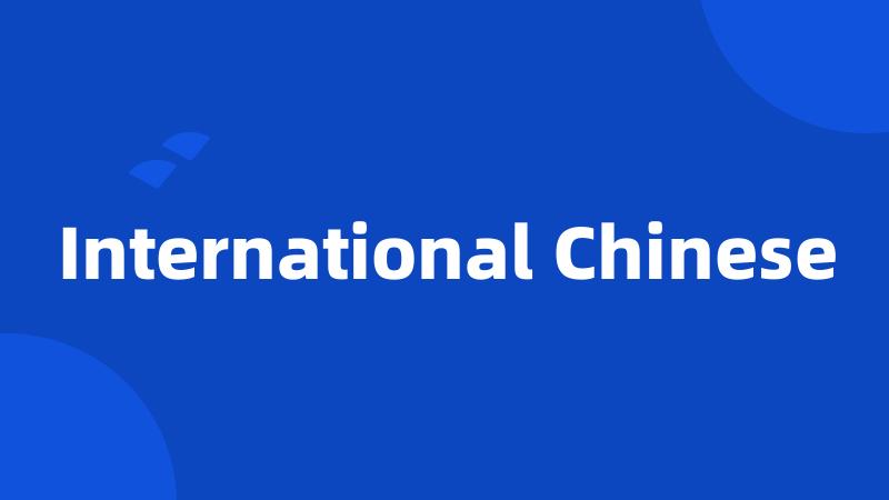 International Chinese