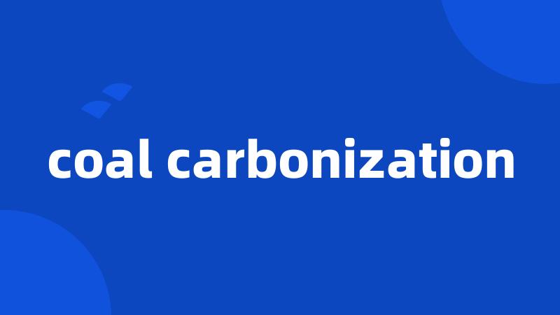 coal carbonization