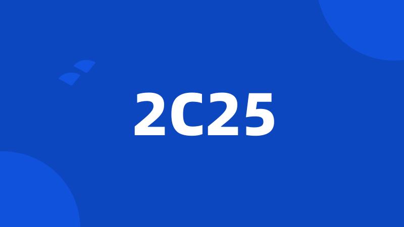 2C25