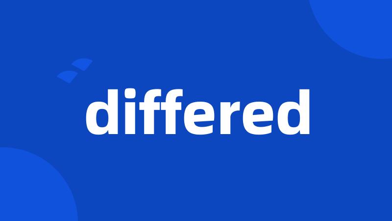 differed