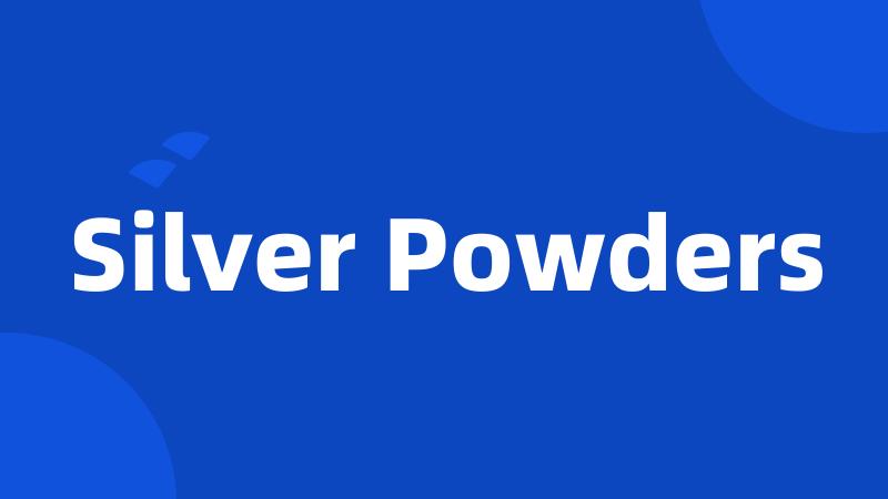 Silver Powders