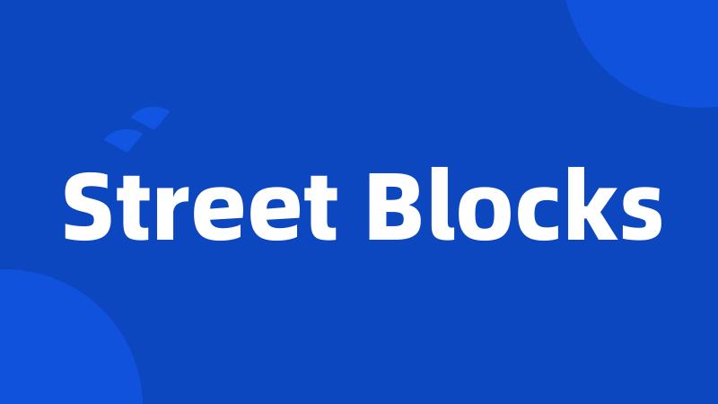 Street Blocks