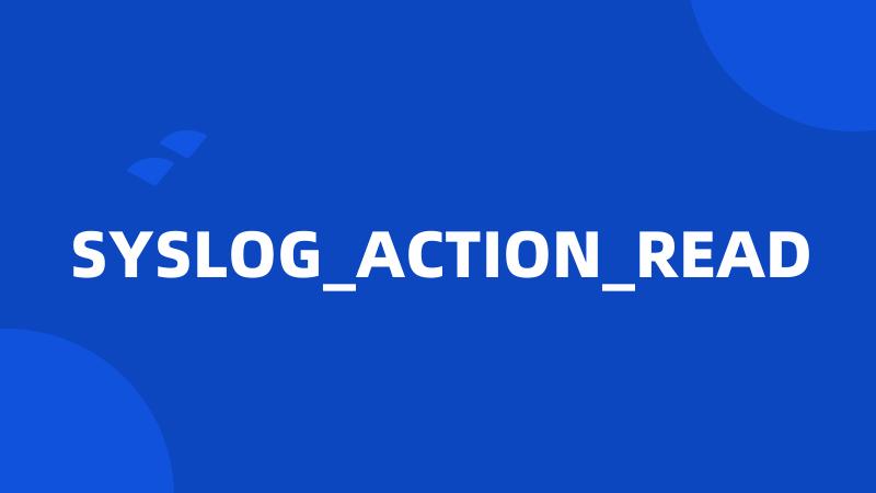 SYSLOG_ACTION_READ