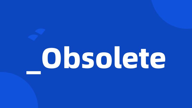 _Obsolete