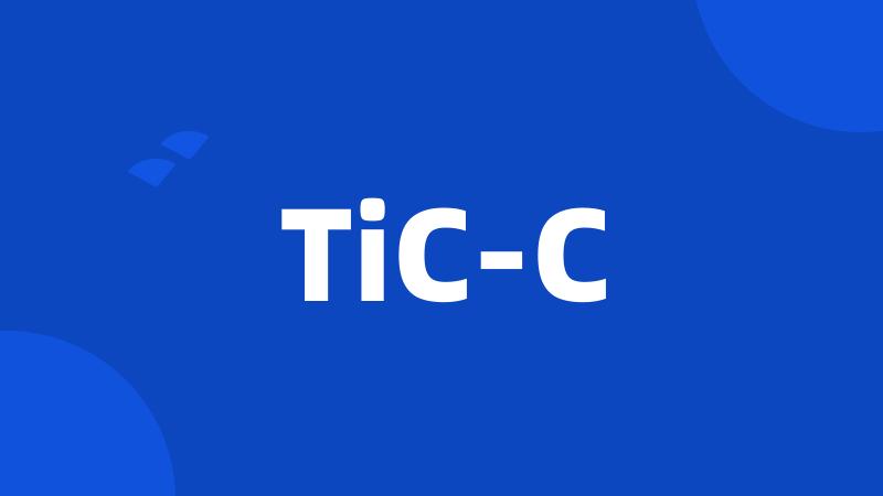 TiC-C