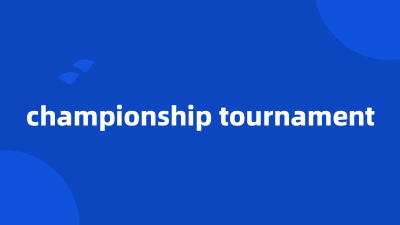 championship tournament
