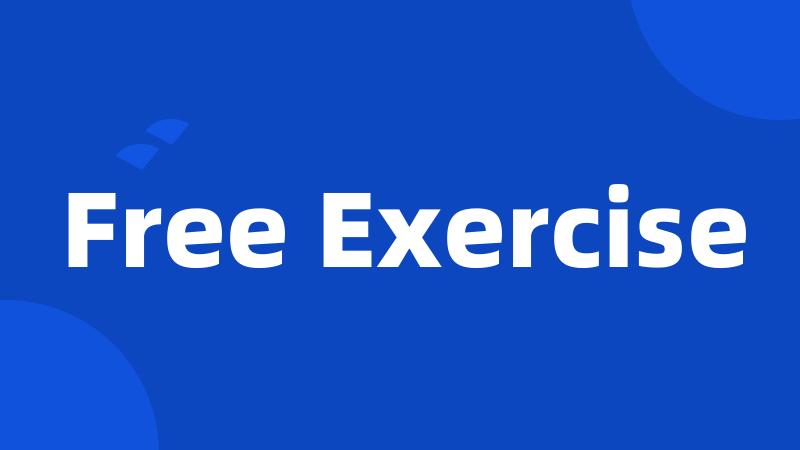 Free Exercise