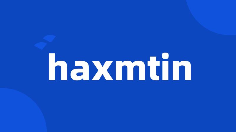 haxmtin