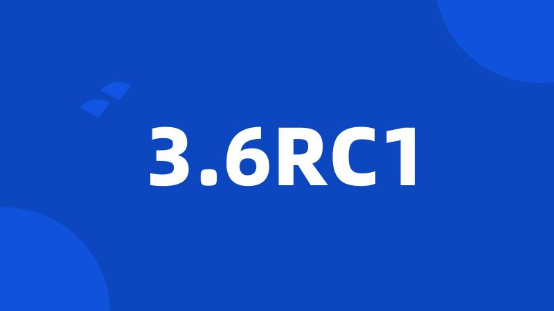 3.6RC1