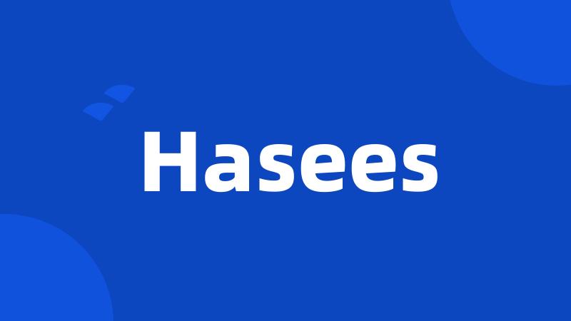 Hasees