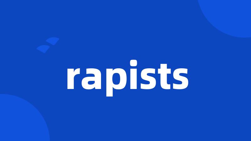 rapists