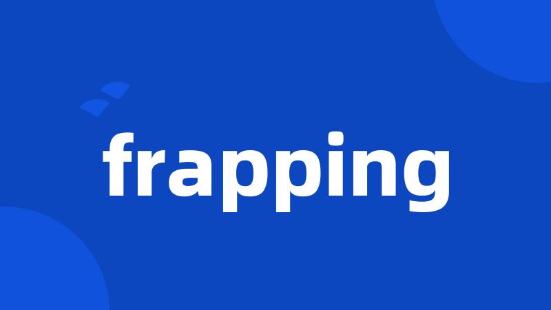 frapping