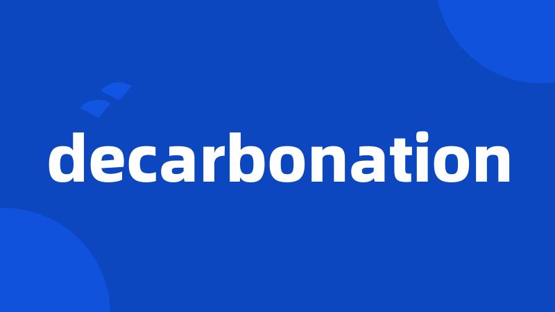 decarbonation