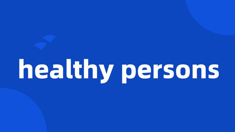 healthy persons