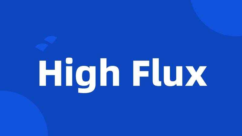 High Flux