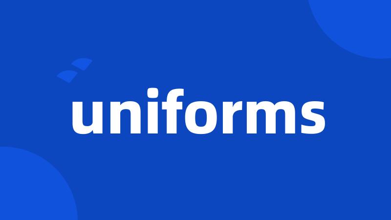 uniforms