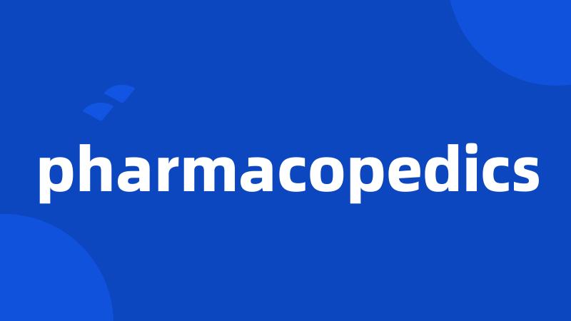pharmacopedics