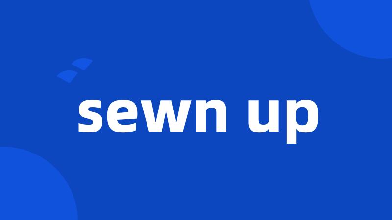 sewn up
