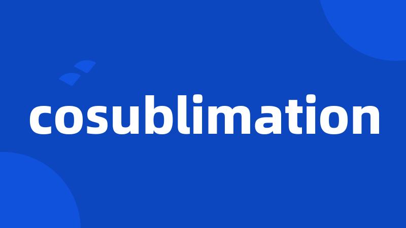 cosublimation