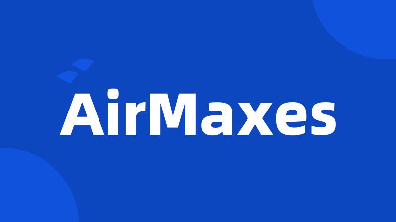 AirMaxes
