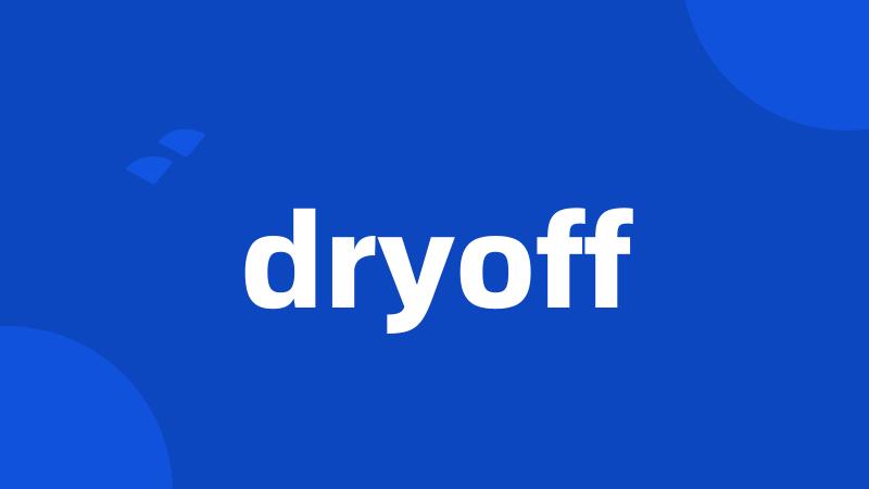 dryoff