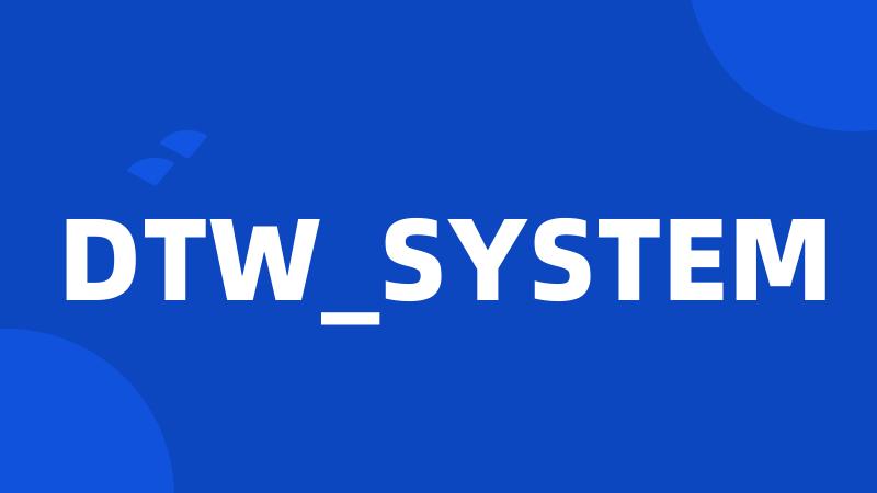DTW_SYSTEM